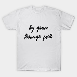 By grace through faith T-Shirt